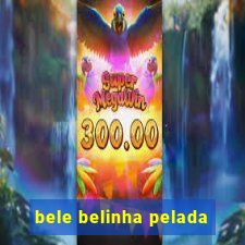 bele belinha pelada